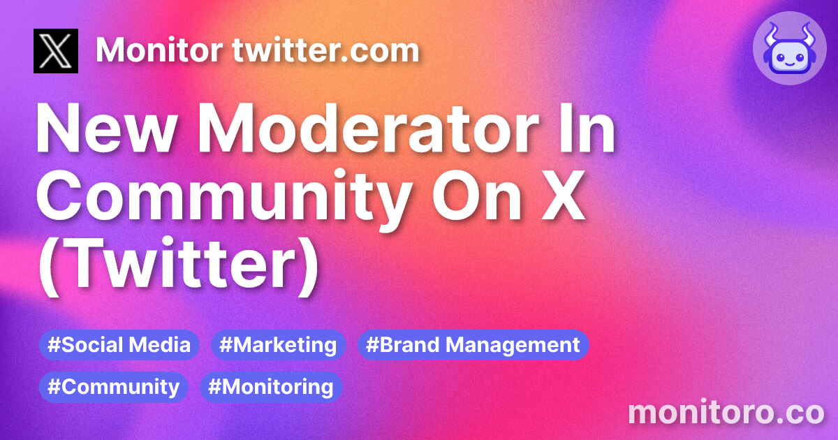 New Moderator In Community On X (Twitter) | Monitoro