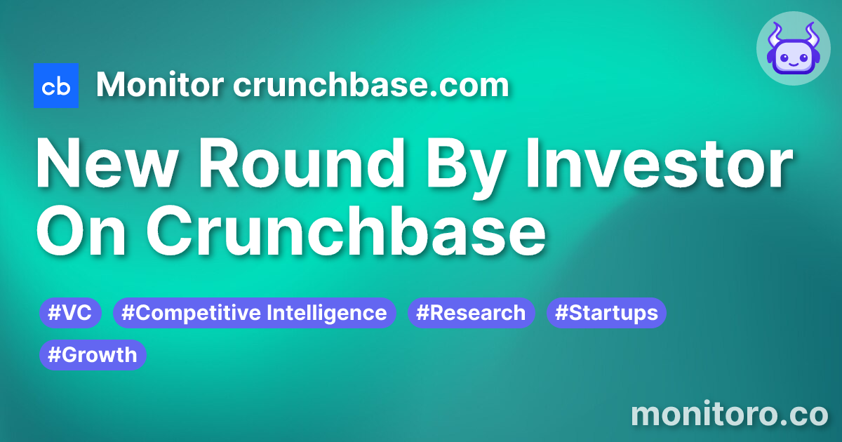 New Round By Investor On Crunchbase | Monitoro